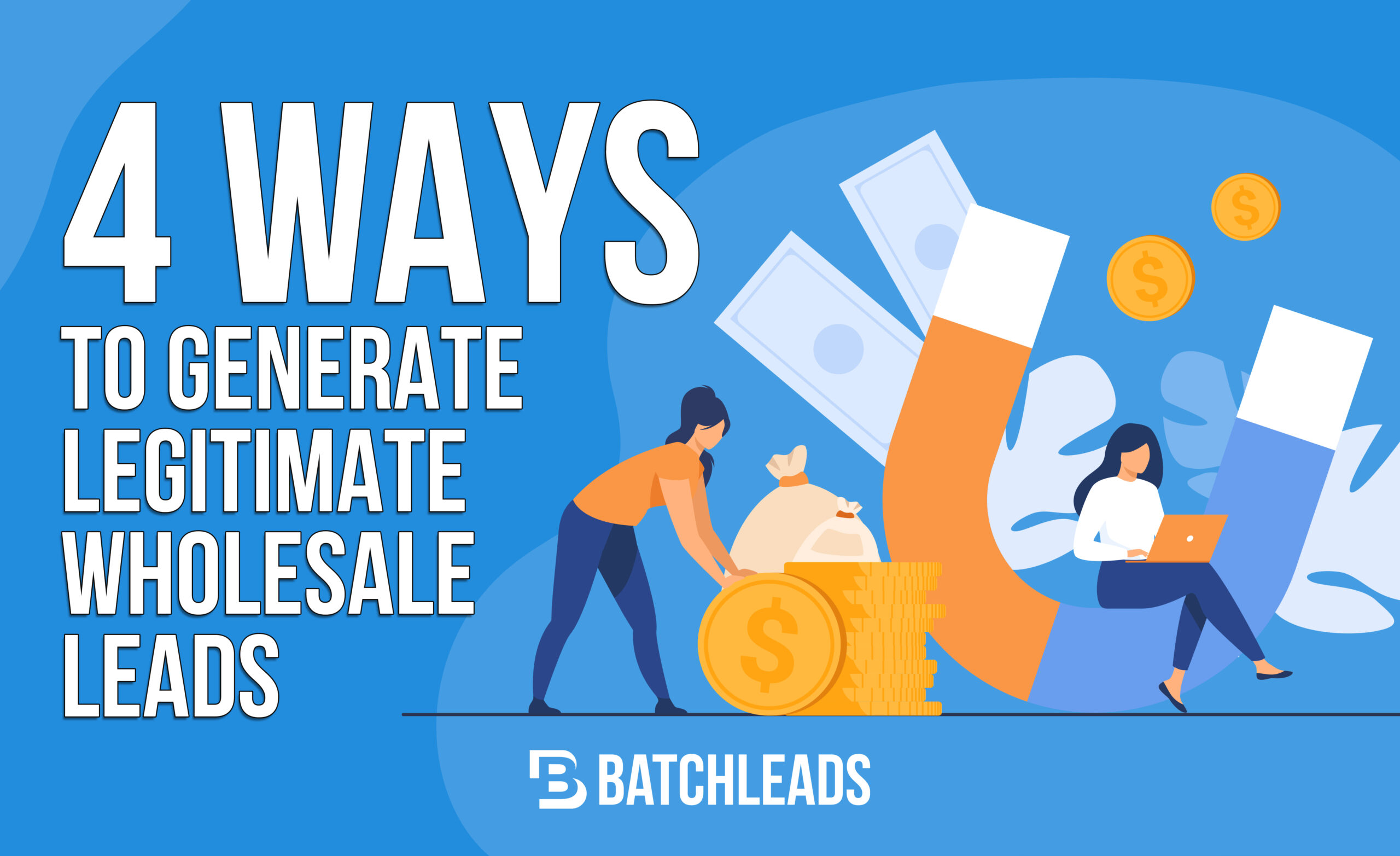 4 Ways To Generate Legitimate Wholesale Leads