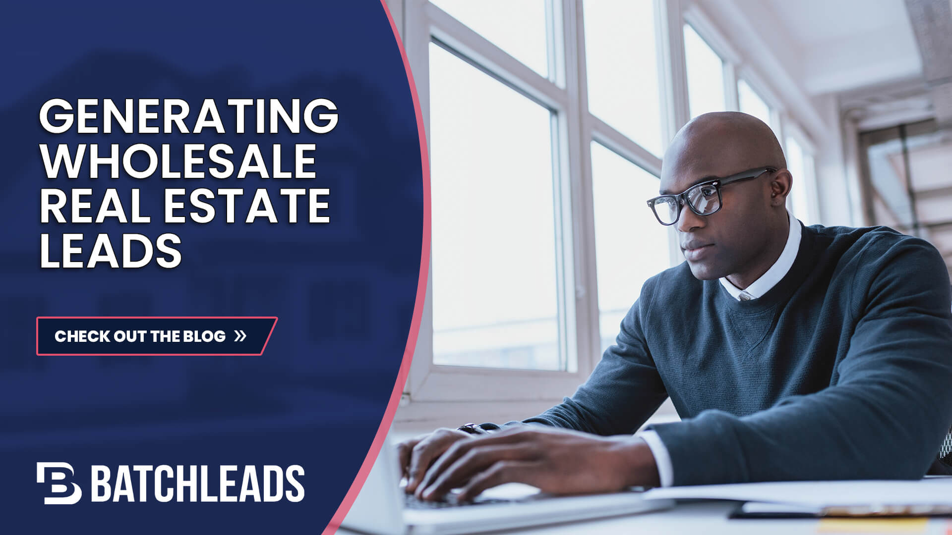 GENERATING WHOLESALE REAL ESTATE LEADS
