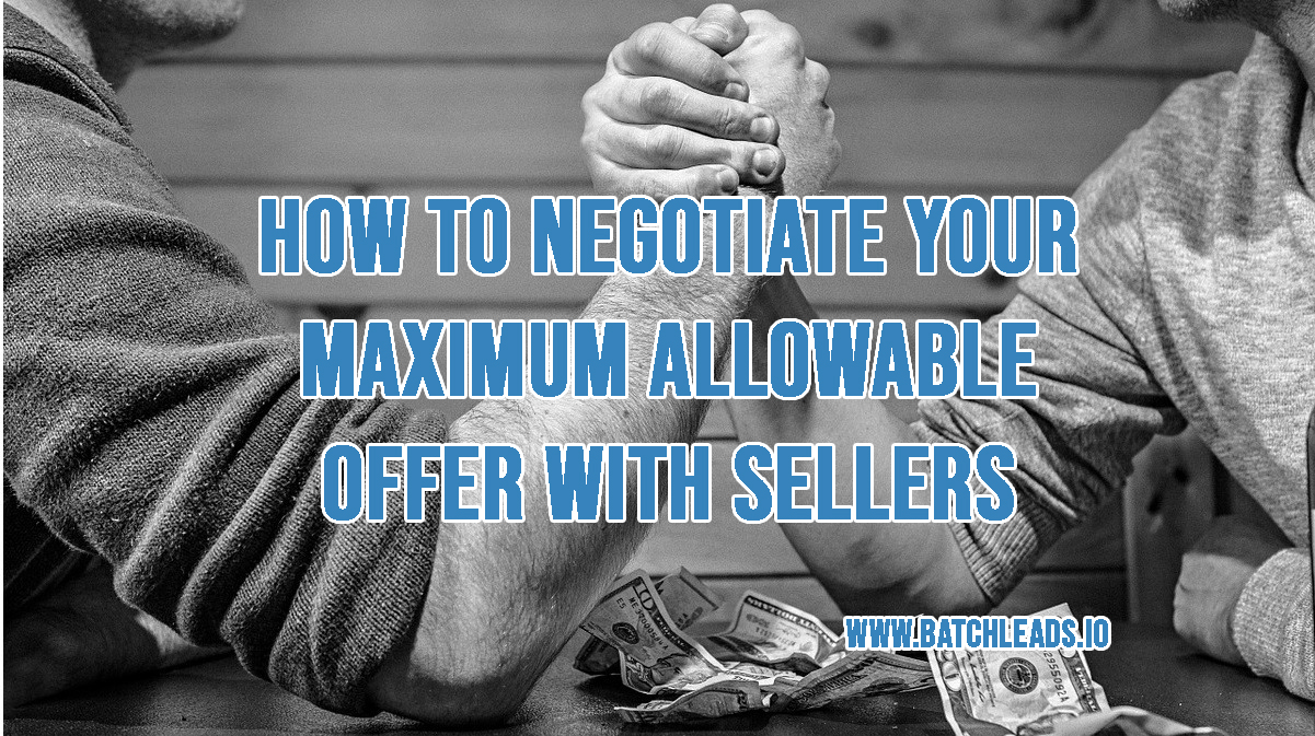 How To Negotiate Your Maximum Allowable Offer With Sellers