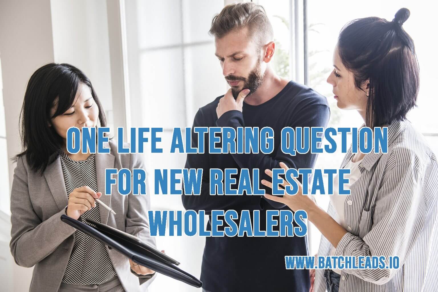One Life Altering Question For New Real Estate Wholesalers