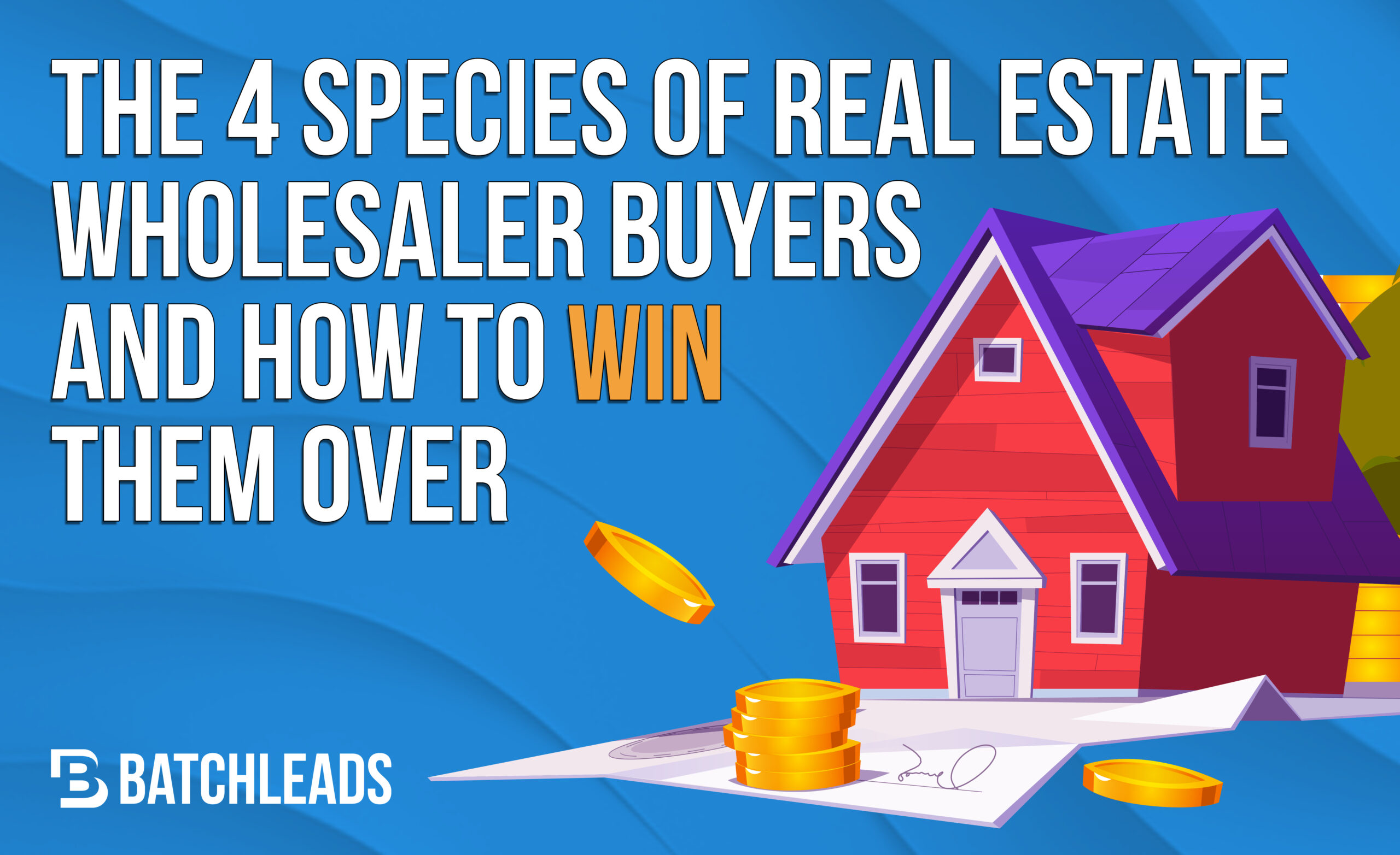 THE 4 SPECIES OF REAL ESTATE WHOLESALER BUYERS AND HOW TO WIN THEM OVER