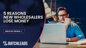 5 Major Reasons Why New Real Estate Wholesalers Lose Money