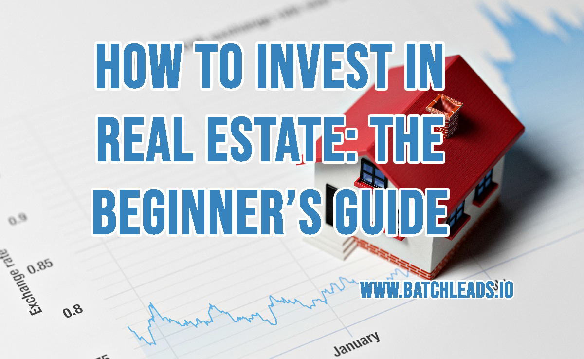How To Invest in Real Estate: The Beginner's Guide