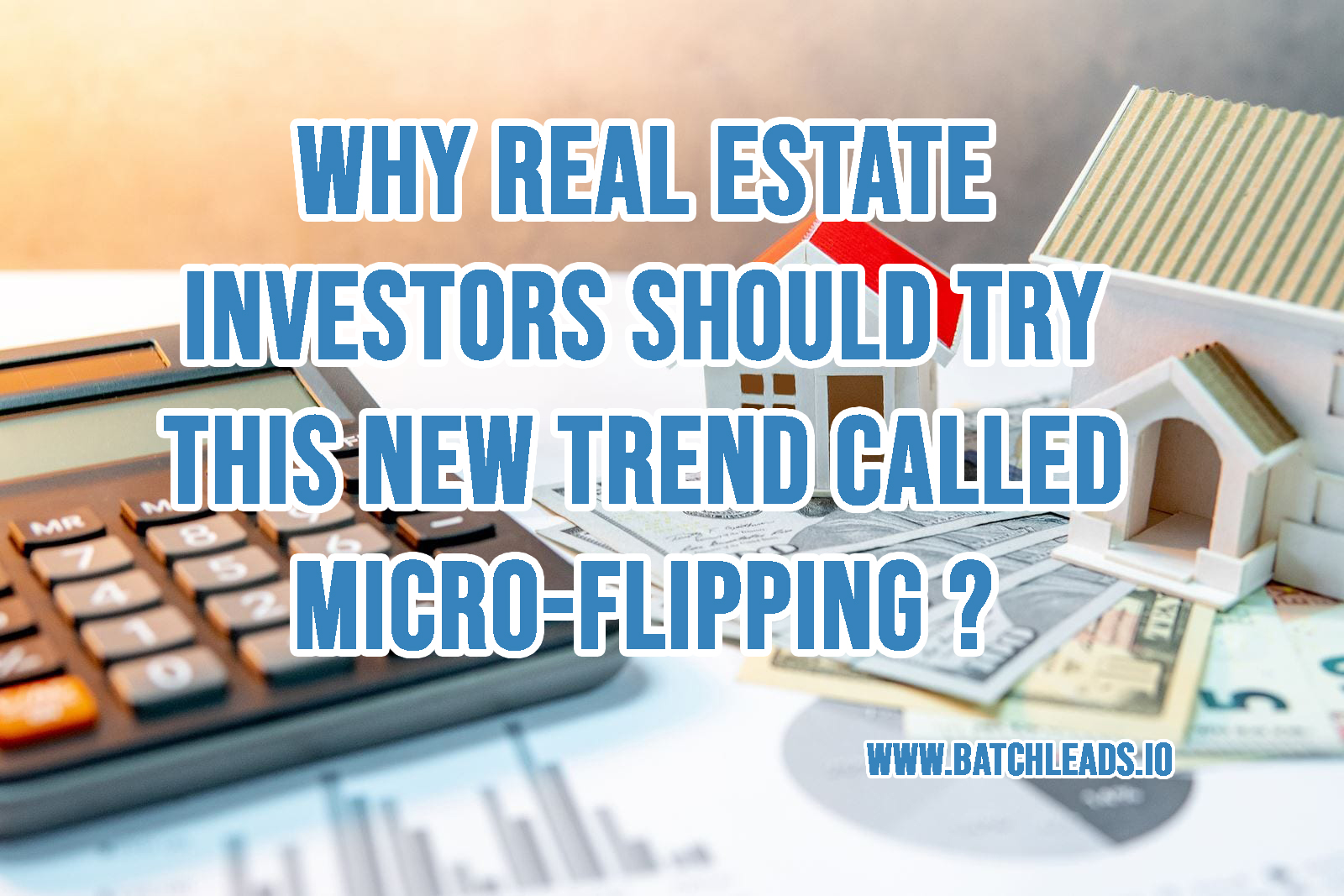 Why Real Estate Investors Should Try This New Trend Called Micro-Flipping