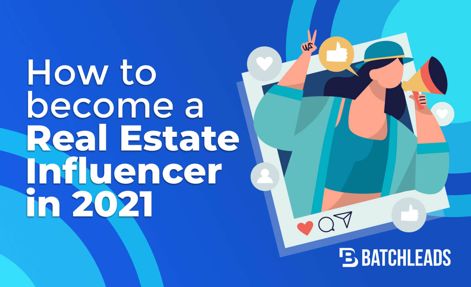 How To Become a Real Estate Influencer in 2021