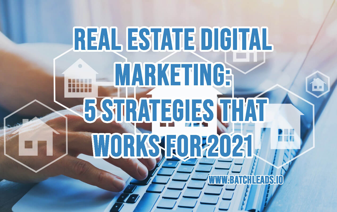 Real Estate Digital Marketing 5 Best Strategies That Works in 2021