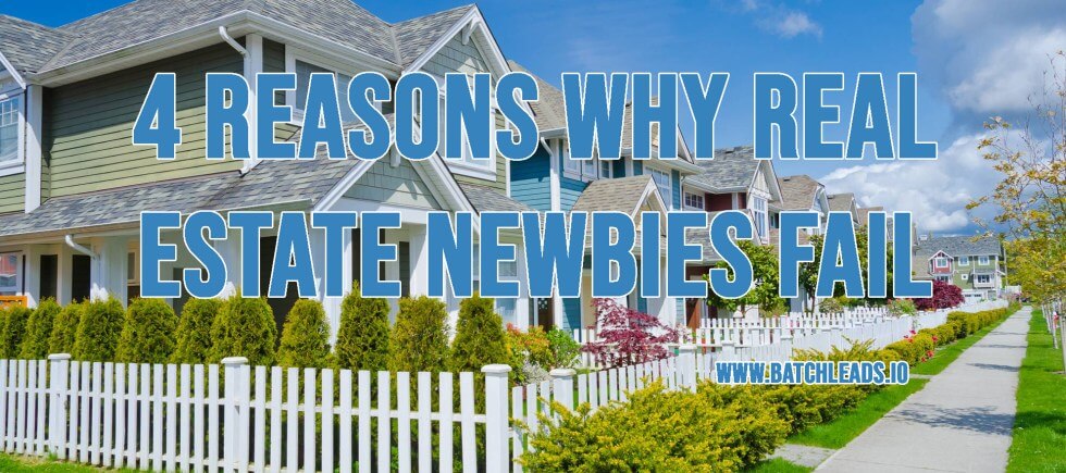 4 Reasons Why Real Estate Newbies Fail