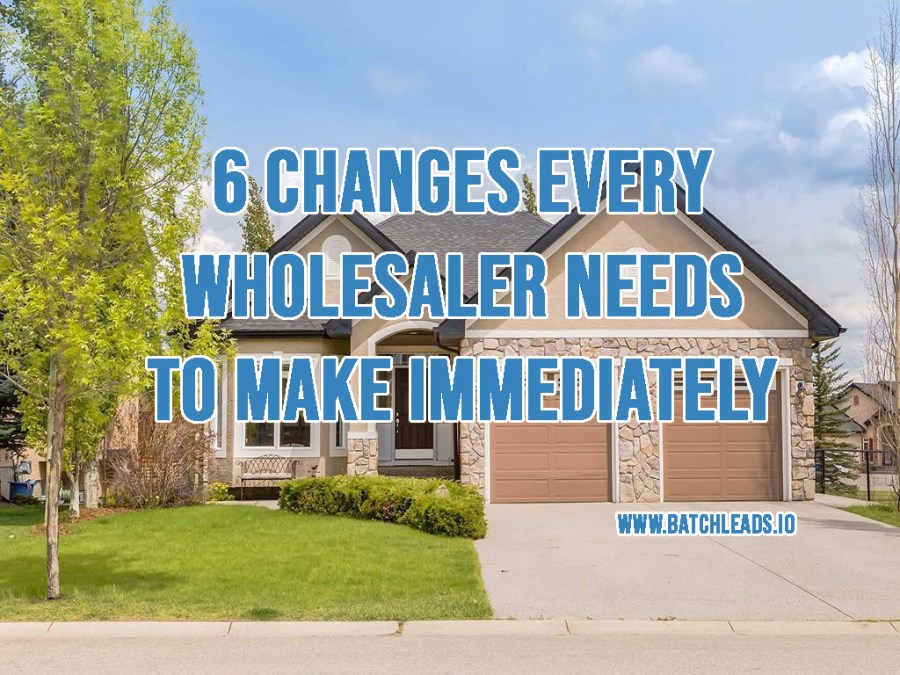 6 CHANGES EVERY WHOLESALER NEEDS TO MAKE IMMEDIATELY