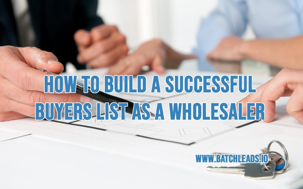 HOW TO BUILD A SUCCESSFUL BUYERS LIST AS A WHOLESALER