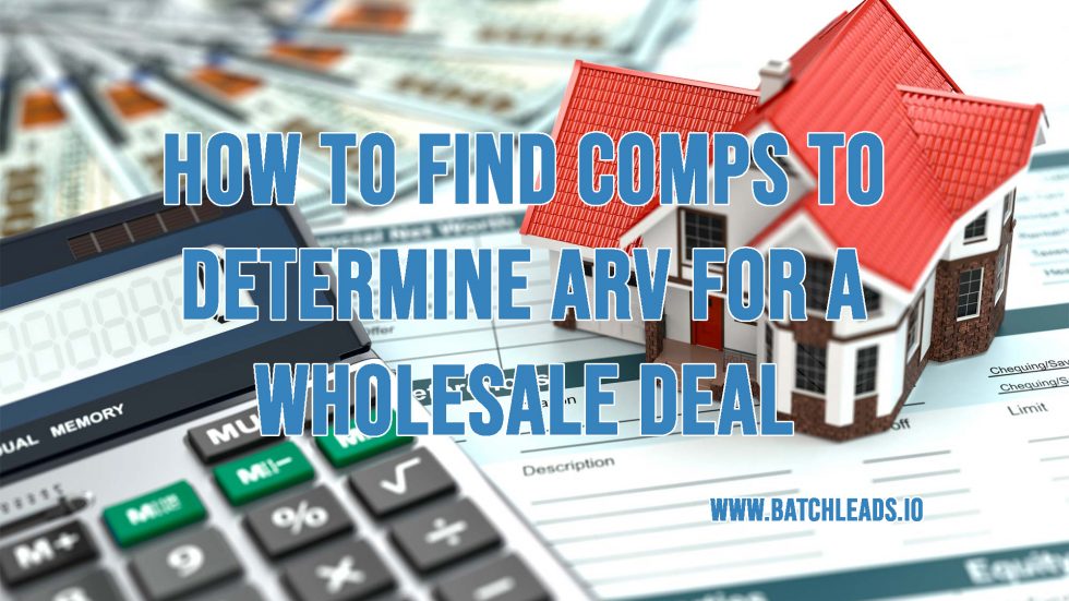 HOW TO FIND COMPS TO DETERMINE ARV FOR A WHOLESALE DEAL