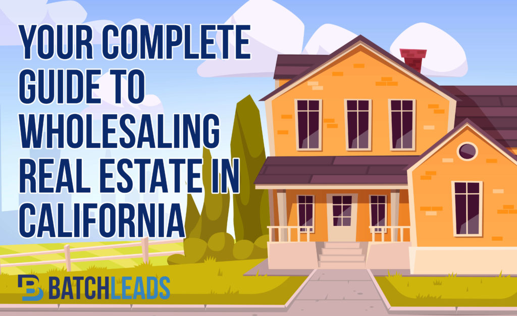 Your Complete Guide To Wholesaling Real Estate In California