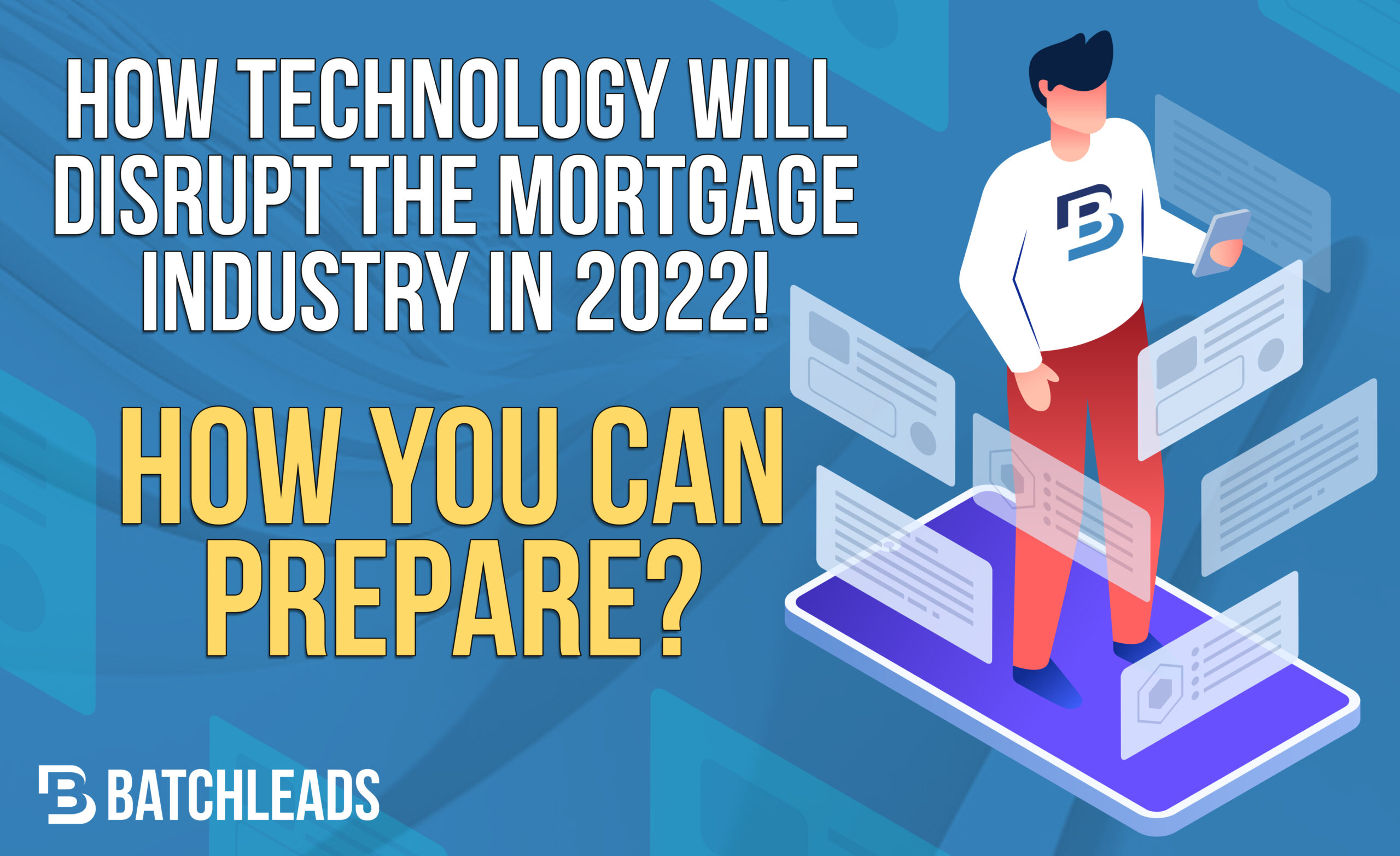 How Technology Will Disrupt The Mortgage Industry In 2022 & How You Can Prepare