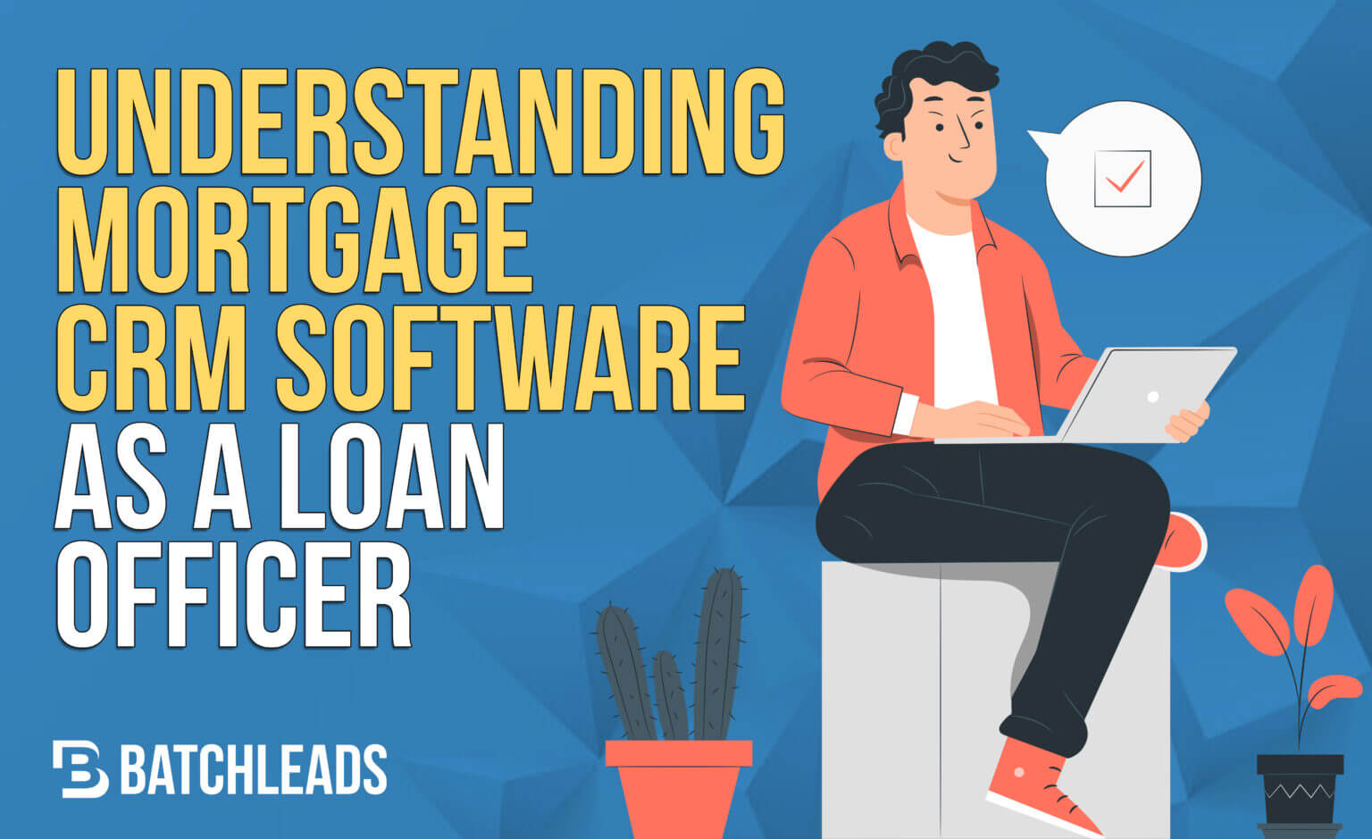 Understanding Mortgage CRM Software As A Loan Officer