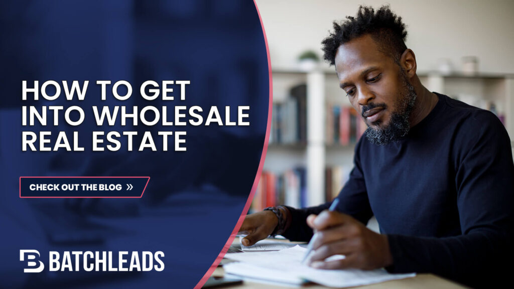 How To Get Into Wholesale Real Estate