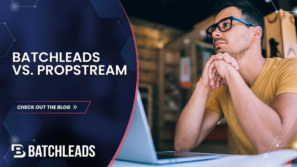 BatchLeads Vs. Propstream: How To Choose The Best Real Estate Leads Software